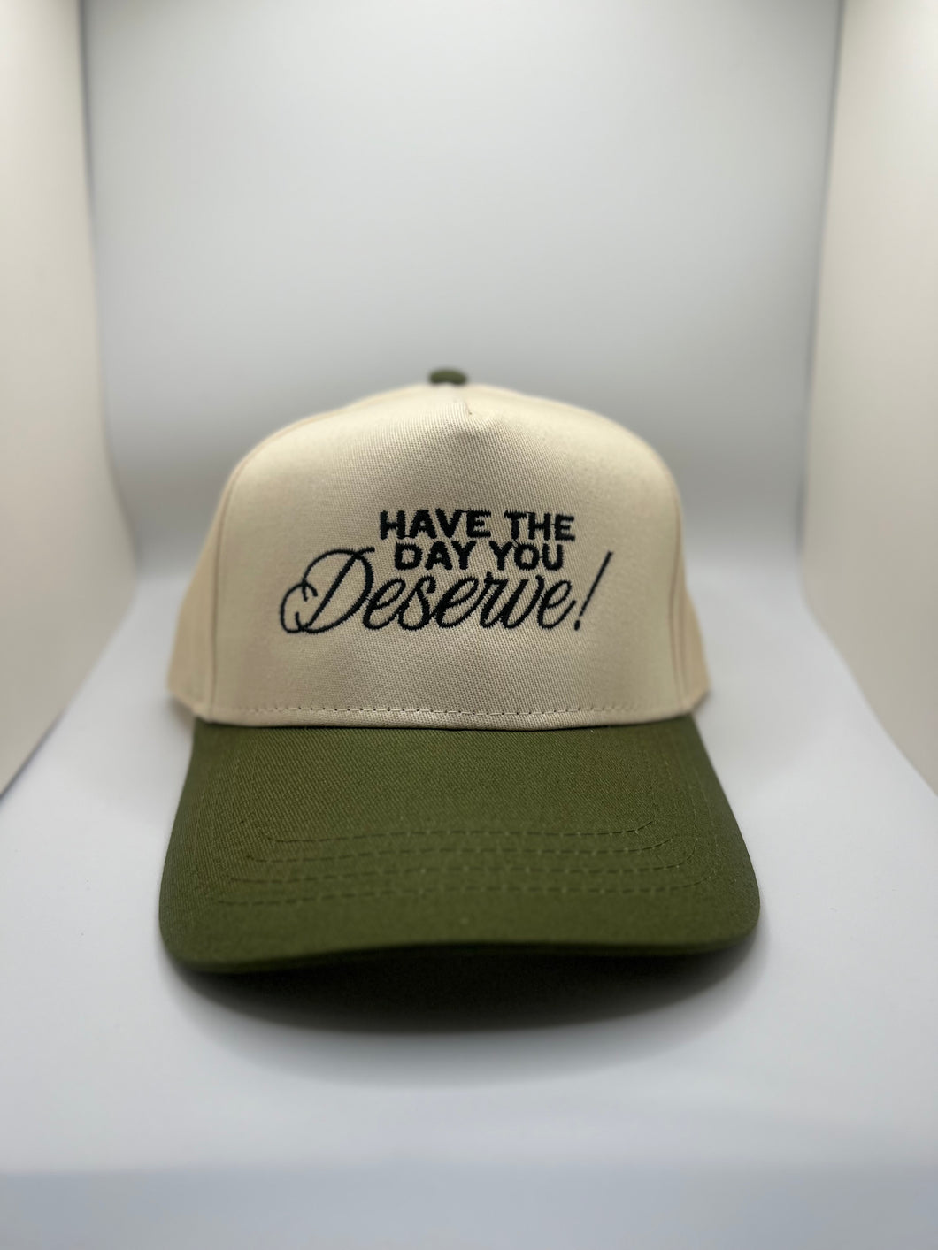 Have The Day You Deserve Hat